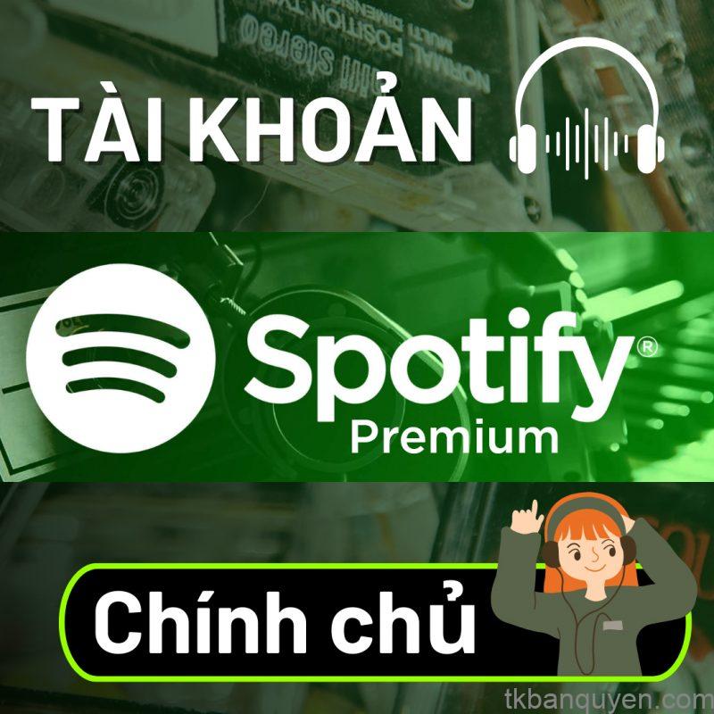 Tai khoan Spotify Premium chinh chu